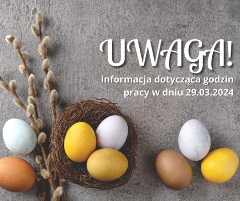 UWAGA – informacja dotycząca godzin pracy w dniu 29.03.2024
